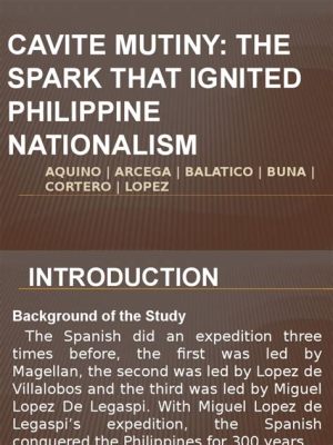 The Cavite Mutiny; A Spark That Ignited Philippine Nationalism,