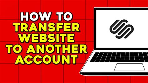 How to Transfer Squarespace Website to Another Account: A Journey Through Digital Realms