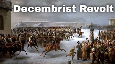 The Decembrist Revolt; A Spark That Ignited Reformist Ideals Amidst Autocratic Rule in Imperial Russia